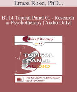 [Audio] BT14 Topical Panel 01 - Research in Psychotherapy - Ernest Rossi