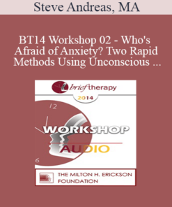 [Audio] BT14 Workshop 02 - Who's Afraid of Anxiety? Two Rapid Methods Using Unconscious Sensory Parameters - Steve Andreas