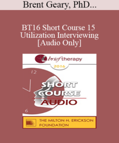 [Audio] BT16 Short Course 15 - Utilization Interviewing - Brent Geary