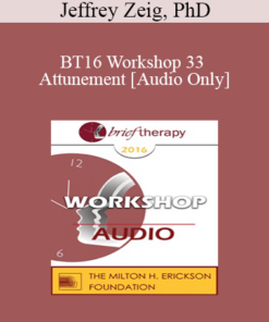 [Audio] BT16 Workshop 33 - Attunement - Jeffrey Zeig