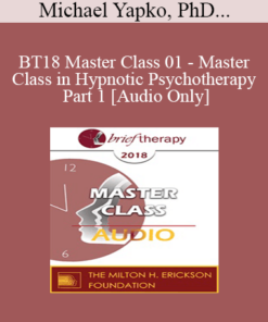 [Audio] BT18 Master Class 01 - Master Class in Hypnotic Psychotherapy Part 1 - Michael Yapko