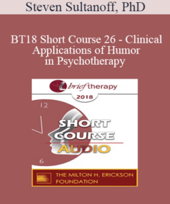 [Audio] BT18 Short Course 26 - Clinical Applications of Humor in Psychotherapy: A Seriously Credible Approach - Steven Sultanoff