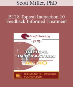 [Audio] BT18 Topical Interaction 10 - Feedback Informed Treatment: Improving Outcomes One Person at a Time - Scott Miller