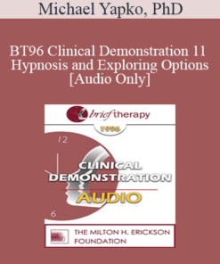 [Audio] BT96 Clinical Demonstration 11 - Hypnosis and Exploring Options - Michael Yapko