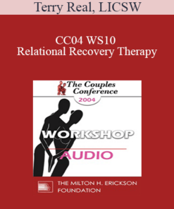 [Audio] CC04 WS10 - Relational Recovery Therapy: A Radical New Approach to Intimacy Problems - Terry Real