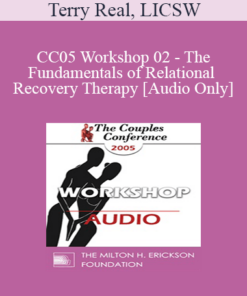 [Audio] CC05 Workshop 02 - The Fundamentals of Relational Recovery Therapy - Terry Real