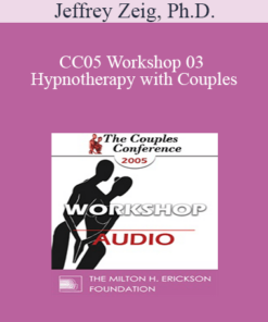 [Audio] CC05 Workshop 03 - Hypnotherapy with Couples: Experiential Methods - Jeffrey Zeig