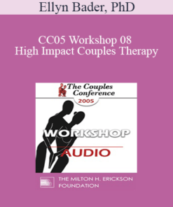 [Audio] CC05 Workshop 08 - High Impact Couples Therapy: A Developmental Model to Start and Sustain Effective Treatment and Confrontation with Difficult Couples - Part I - Ellyn Bader