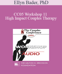[Audio] CC05 Workshop 11 - High Impact Couples Therapy: A Developmental Model to Start and Sustain Effective Treatment and Confrontation with Difficult Couples - Part II - Ellyn Bader