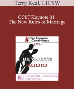 [Audio] CC07 Keynote 01 - The New Rules of Marriage: Helping Couples (and Couples Therapy) Enter the 2Ist Century - Terry Real