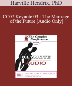 [Audio] CC07 Keynote 03 - The Marriage of the Future - Harville Hendrix