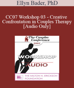 [Audio] CC07 Workshop 03 - Creative Confrontation in Couples Therapy - Ellyn Bader