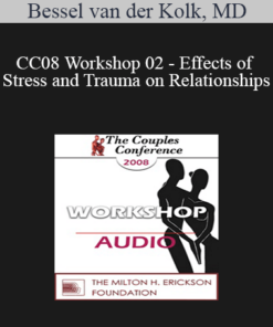 [Audio] CC08 Workshop 02 - Effects of Stress and Trauma on Relationships: Principles - Bessel van der Kolk