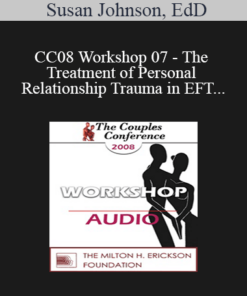 [Audio] CC08 Workshop 07 - The Treatment of Personal and Relationship Trauma in EFT - Susan Johnson