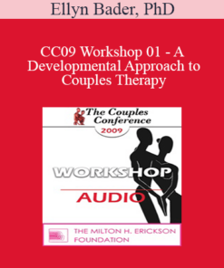 [Audio] CC09 Workshop 01 - A Developmental Approach to Couples Therapy: An Introduction to Attachment and Differentiation in Couples Therapy - Ellyn Bader