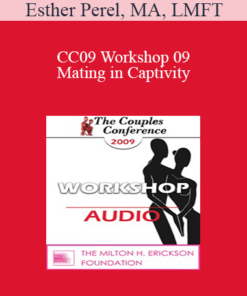 [Audio] CC09 Workshop 09 - Mating in Captivity: Unlocking Erotic Intelligence - Esther Perel