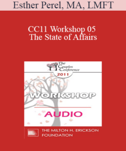 [Audio] CC11 Workshop 05 - The State of Affairs: Rethinking our Clinical Attitudes Towards Infidelity - Esther Perel