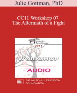 [Audio] CC11 Workshop 07 - The Aftermath of a Fight: How Couples Can Create Repair Post-Battle - Julie Gottman