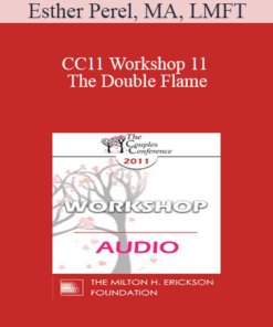 [Audio] CC11 Workshop 11 - The Double Flame: Reconciling Intimacy and Sexuality - Esther Perel