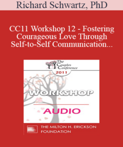 [Audio] CC11 Workshop 12 - Fostering Courageous Love Through Self-to-Self Communication - Richard Schwartz