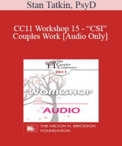 [Audio] CC11 Workshop 15 - “CSI” Couples Work: The Utilization of Science and Technology for Assessment and Intervention - Stan Tatkin