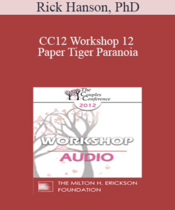 [Audio] CC12 Workshop 12 - Paper Tiger Paranoia: Undoing Threat Reactivity and Cultivating Strength and Realistic Safety - Rick Hanson