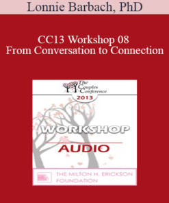 [Audio] CC13 Workshop 08 - From Conversation to Connection: The Language of Intimacy - Lonnie Barbach