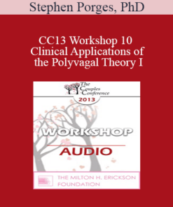 [Audio] CC13 Workshop 10 - Clinical Applications of the Polyvagal Theory I: Symbiotic Regulation of the Autonomic Nervous System - Stephen Porges