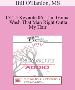 [Audio] CC15 Keynote 06 - I’m Gonna Wash That Man Right Outta My Hair: Using Creative Rituals to Help Couples Move on and Heal - Bill O'Hanlon