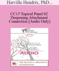 [Audio] CC15 Topical Panel 02 - Deepening Attachment and Connection - Harville Hendrix