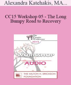 [Audio] CC15 Workshop 05 - The Long and Bumpy Road to Recovery: Restoring Trust and Love in Shattered Relationships - Alexandra Katehakis