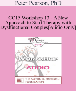 [Audio] CC15 Workshop 13 - A New Approach to Start Therapy with Dysfunctional Couples - Peter Pearson