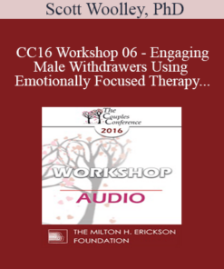 [Audio] CC16 Workshop 06 - Engaging Male Withdrawers Using Emotionally Focused Therapy - Scott Woolley