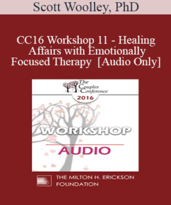 [Audio] CC16 Workshop 11 - Healing Affairs with Emotionally Focused Therapy - Scott Woolley