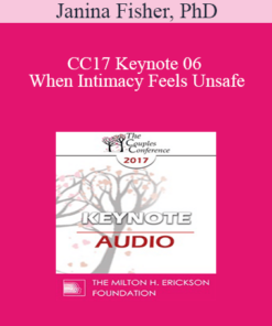 [Audio] CC17 Keynote 06 - When Intimacy Feels Unsafe: Healing the Trauma Legacy in Couples Therapy - Janina Fisher