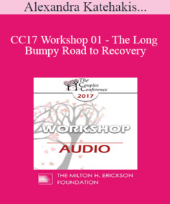[Audio] CC17 Workshop 01 - The Long and Bumpy Road to Recovery: Restoring Trust and Love in Shattered Relationships - Alexandra Katehakis