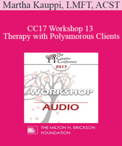 [Audio] CC17 Workshop 13 - Therapy with Polyamorous Clients: Gaining Cultural & Clinical Competence with a Marginalized Population - Martha Kauppi