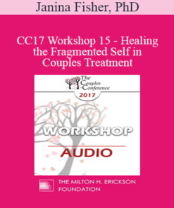 [Audio] CC17 Workshop 15 - Healing the Fragmented Self in Couples Treatment - Janina Fisher