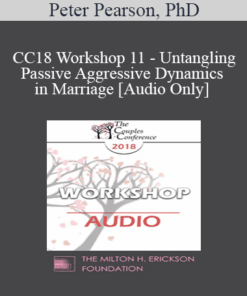 [Audio] CC18 Workshop 11 - Untangling Passive Aggressive Dynamics in Marriage - Peter Pearson