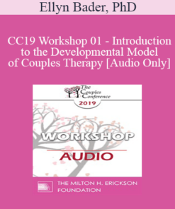 [Audio] CC19 Workshop 01 - Introduction to the Developmental Model of Couples Therapy - Ellyn Bader