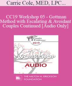 [Audio] CC19 Workshop 05 - Gottman Method with Escalating and Avoidant Couples Continued - Carrie Cole