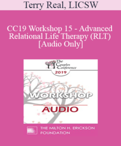 [Audio] CC19 Workshop 15 - Advanced Relational Life Therapy (RLT) - Terry Real