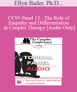 [Audio] CC95 Panel 13 - The Role of Empathy and Differentiation in Couples Therapy - Ellyn Bader