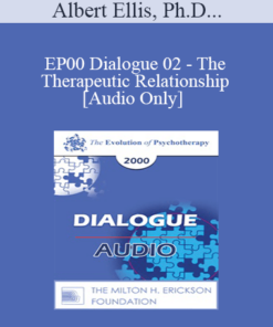 [Audio] EP00 Dialogue 02 - The Therapeutic Relationship - Albert Ellis