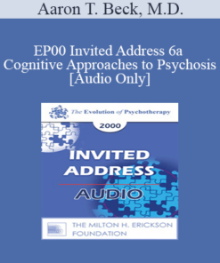 [Audio] EP00 Invited Address 6a - Cognitive Approaches to Psychosis - Aaron T. Beck