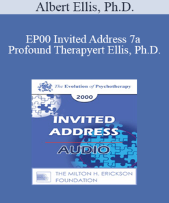 [Audio] EP00 Invited Address 7a - Profound Therapy: Helping Clients Get Better Rather Than Merely Feeling Better - Albert Ellis