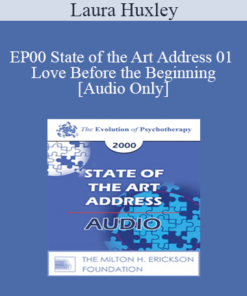 [Audio] EP00 State of the Art Address 01 - Love Before the Beginning - Laura Huxley
