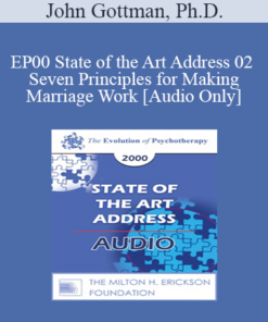 [Audio] EP00 State of the Art Address 02 - Seven Principles for Making Marriage Work - John Gottman