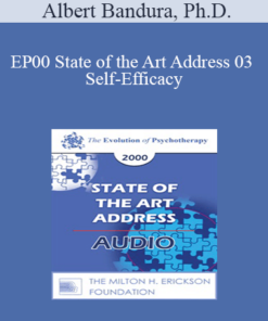 [Audio] EP00 State of the Art Address 03 - Self-Efficacy: The Foundation of Human Agency - Albert Bandura