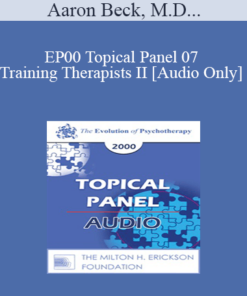 [Audio] EP00 Topical Panel 07 - Training Therapists II - Aaron Beck